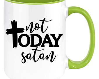 Not today satan coffee mug, white with colored inside and handle, perfect christian gift