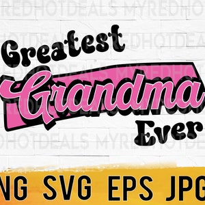 Grandma svg, greatest grandma ever, grandma shirt svg, grandparents printable svg files for cricut