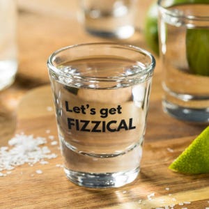 Let&#39;s get Fizzical funny party shot glass, birthday graduation party favors, housewarming, wedding barware gifts, fun gag gift idea