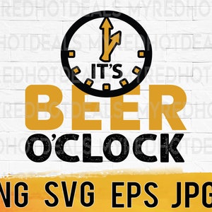 Beer SVG design, it's beer oclock, beer png eps jpg design files, printable, easy instant digital download commercial business use