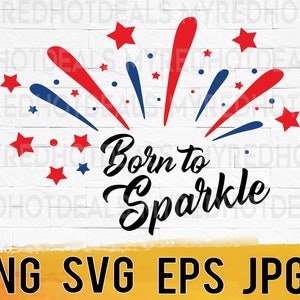 Born to sparkle sublimation Svg PNG, kids adults 4th of July printable digital design, military patriotic tee shirt design