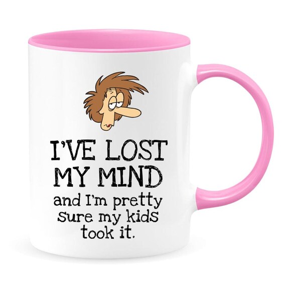 Funny Mom Mug, I've Lost My Mind, Hilarious Unique Mothers Day Gag Gift for  Mama, Presents for Wife, Mom Brain Coffee Cup Novelty Gift - Etsy