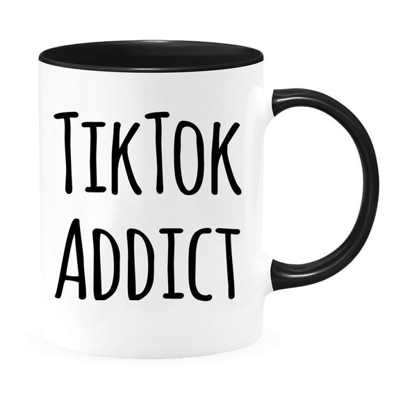 Tiktok Addict Coffee Mug for the Tiktok Lover in Your Family Etsy