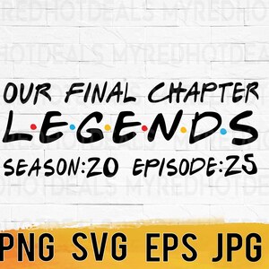 Our final chapter Legends graduate 2025 svg png eps, seniors graduation design files printable, SVG files for cricut, easy instant download