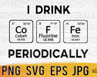I drink coffee periodically svg png eps jpg design files, funny coffee quotes sayings easy fast instant download for commercial business use