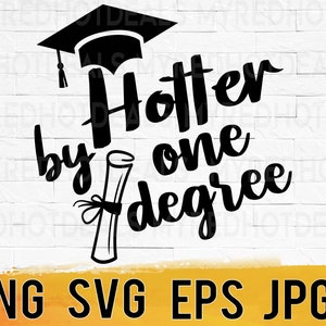 Class of 2025 Hotter by One Degree SVG, graduate svg Png, senior 2025 SVG, high school shirt svg, graduation 2025 college university grad