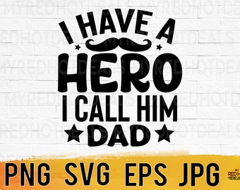 Fathers Day SVG, I Have a Hero I Call Him Dad Digital Design, Instant Download Heartfelt Tribute from Kids, Printable Art, Unique Dad Gifts