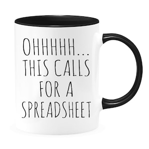 Ohhh this calls for a spreadsheet. fun coffee or tea mug gift for an accountant, engineer, or cpa. cute gift for boss, coworker or friends.