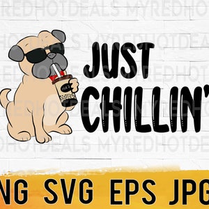 Just chillin' cool pug dog svg png eps jpg, dog lover svg, dog mom, dog dad, instant digital download for commercial business use, printable