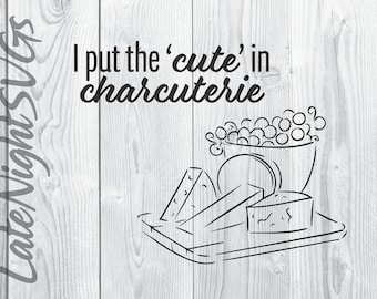 I Put the Cute in Charcuterie Cheese cut vector svg pdf png digital art