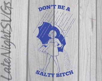 Don't Be A Salty Bitch cut vector svg png digital art