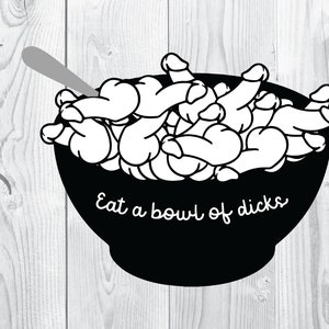 Eat a Bowl of Dicks cut vector svg png digital art