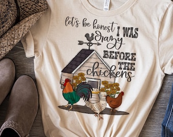 Let's be honest I was crazy before these chickens t-shirt
