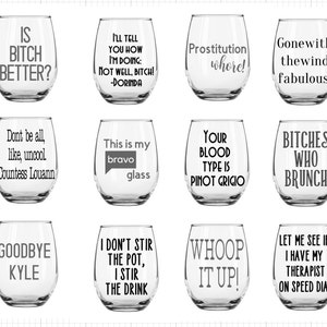 Housewives Quotes Stemless Wine Glasses / Funny Wine Glass / Custom cup / Bravo Show / New York Housewives / Beverly Hills / New Jersey