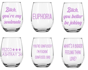Euphoria Wine Glass | Euphoria Stemless Wine Glasses | Euphoria Merch | B*tch You're My Soulmate | Maddy | Cassie | Rue | Fezco | Ashtray