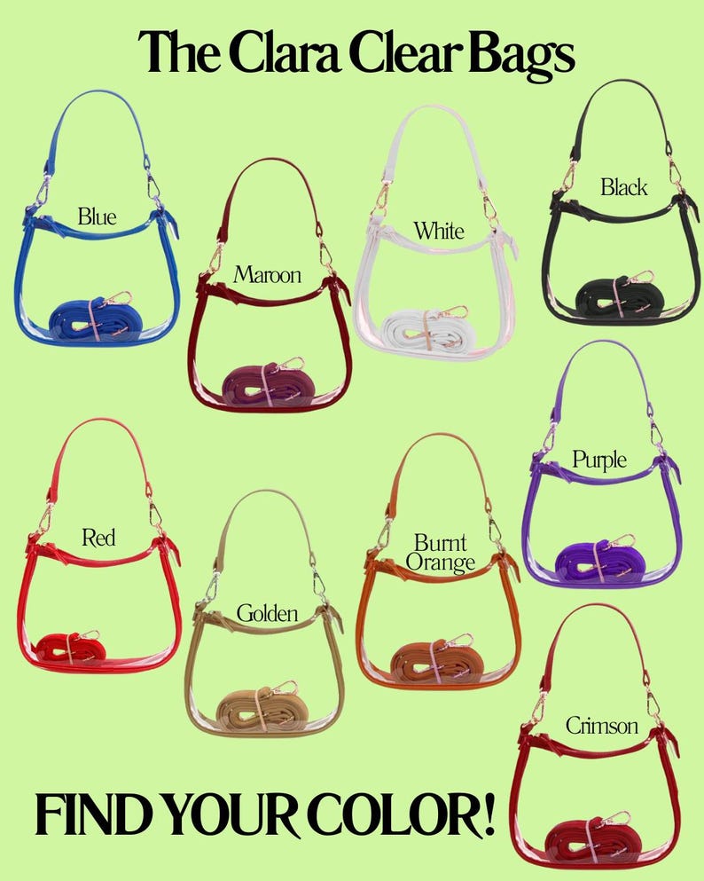 May include: A collection of clear handbags in various colors, including blue, maroon, white, black, red, golden, burnt orange, purple, and crimson. Each bag has a matching strap and the text "The Clara Clear Bags" and "FIND YOUR COLOR!"