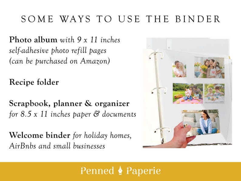 May include: A white binder with a metal spine, showcasing various uses. Text highlights it can be used as a photo album with 9 x 11 inch pages, a recipe folder, a scrapbook, planner, organizer for 8.5 x 11 inch paper, and a welcome binder. The logo "Penned Paperie" is at the bottom.