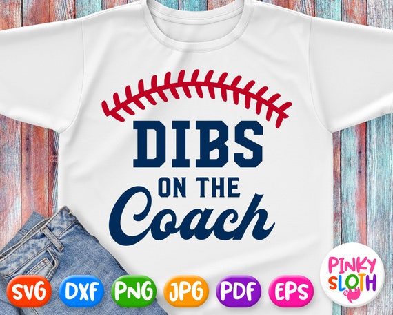 Download Dibs On The Coach Svg Baseball T Shirt Svg With Saying Mom Etsy
