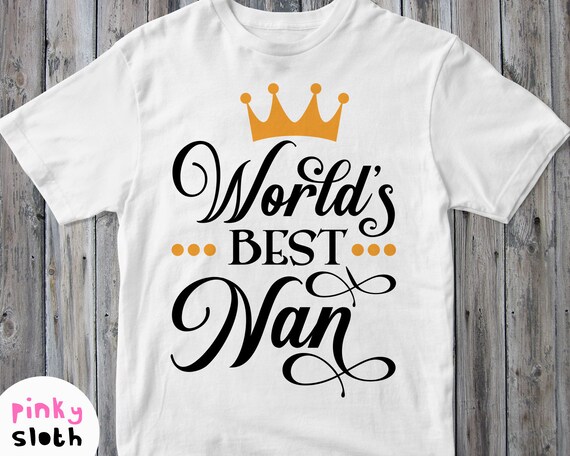 Download World S Best Nan Svg Grandmother Shirt Svg Granny Of Birthday Boy Or Girl Baby Shower Nana