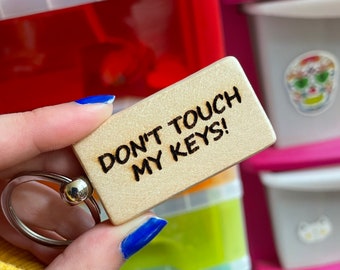 Don’t Touch My Keys, Laser Engraved Wooden Keyring, Unique Funny Eco Friendly Gift