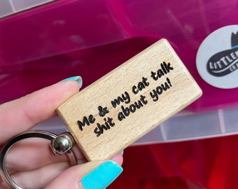 Me And My Cat Talk Shit About You, Laser Engraved Wooden Keyring, Funny Novelty Cat Lover Gift