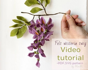 Wisteria twig Felt Flower Video Tutorial | PDF templates. SVG file for Cricut
