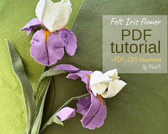 Felt Wild Iris flower PDF Pattern, DIY Floral Tutorial, SVG Template, Beginner Friendly, bonus video instructions