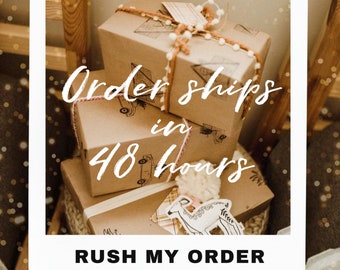 RUSHED ORDER Add on -- purchase this listing to bump your order to the top of the list and it will ship out in 48 hours after ordering