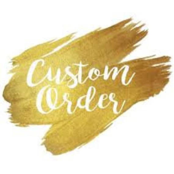 Custom Order for Brandy W