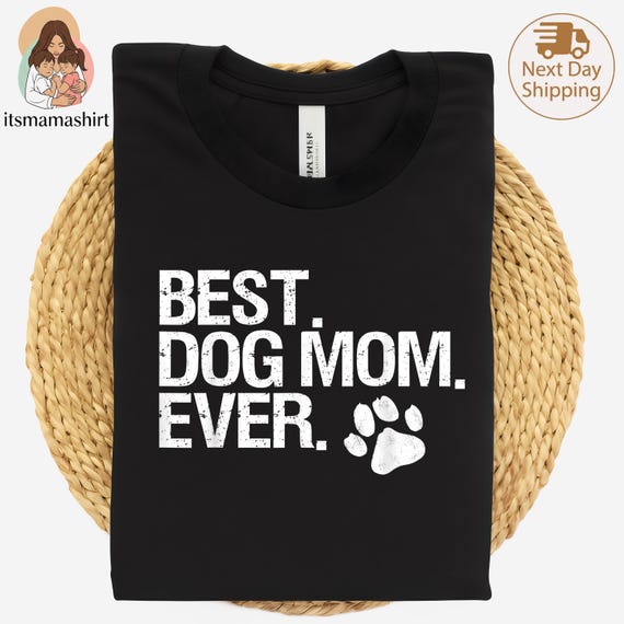 Best Dog Mom Ever T-Shirt • Funny Fur Mama Gift Tee • Mother’s Day Dog Lover Shirt for Women • Pet Mom Graphic Tee
