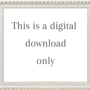 May include: White frame with a gold trim around the edges. The text inside the frame reads "This is a digital download only".