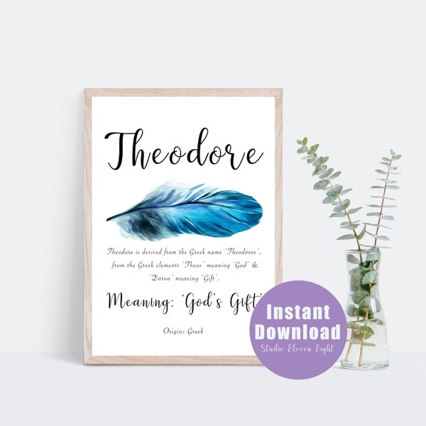 Theodore Name Meaning Digital Print, Blue Feather, Theodore Name Sign Printable, Nursery,  Personalised Name Print, A4, 8x10, 11x14, 16x20