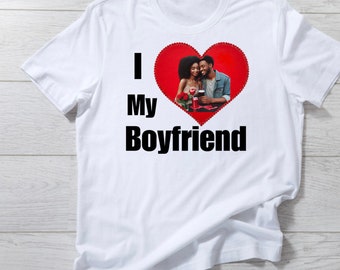 I love my Boyfriend Picture T shirt, Valentines Day shirt, Gift For her