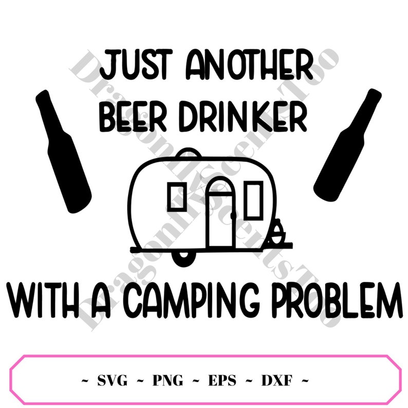 Download Camping Problem SVG Beer Drinker Cricut File Humorous | Etsy