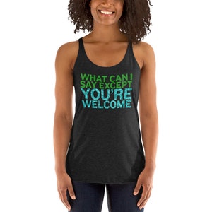 What Can I Say Except You&#39;re Welcome Maui Moana Disney Women&#39;s Racerback Tank