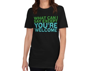 What Can I Say Except You're Welcome Maui Moana Disney Short-Sleeve Unisex T-Shirt