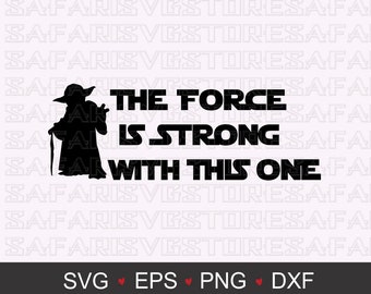 The Force is Strong with this one svg - star wars vector - funny digital clipart , t-shirt design , instant download (svg,dfx, png)