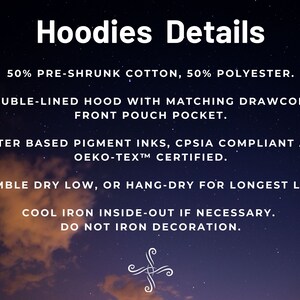 May include: Hoodies Details: 50% pre-shrunk cotton, 50% polyester. Double-lined hood with matching drawcord. Front pouch pocket. Water based pigment inks, CPSIA compliant and OEKO-TEX&trade; certified. Tumble dry low, or hang-dry for longest life. Cool iron inside-out if necessary. Do not iron decoration.