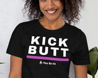 Motivation Short-Sleeve Unisex T-Shirt - Kick Butt