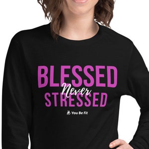 Motivation Long-Sleeve Tee Unisex Blessed Never Stressed image 3