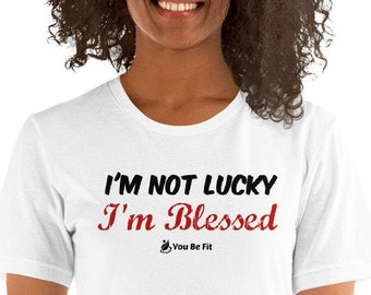 Motivation Short-Sleeve Unisex T-Shirt - I'm Not Lucky, I'm Blessed
