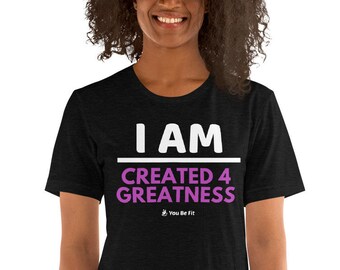 Motivation Short-Sleeve Unisex T-Shirt - I Am Created 4 Greatness