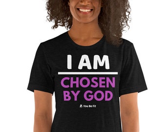 Motivation Short-Sleeve Unisex T-Shirt - I Am Chosen By God