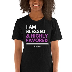 Motivation Short-Sleeve Unisex T-Shirt I Am Blessed & Highly Favored image 1