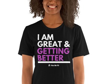 Motivation Short-Sleeve Unisex T-Shirt - I Am Great & Getting Better