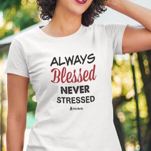 Motivation Short-Sleeve Unisex T-Shirt Always Blessed Never Stressed wht image 2