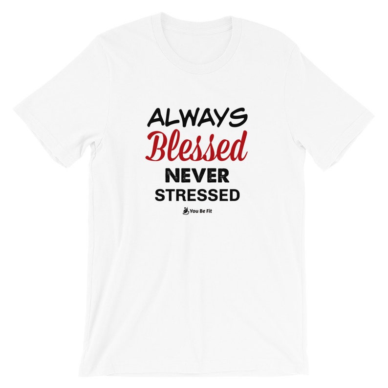 Motivation Short-Sleeve Unisex T-Shirt Always Blessed Never Stressed wht image 6