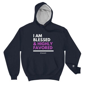 Motivation Champion Hoodie I Am Blessed & Highly Favored image 7