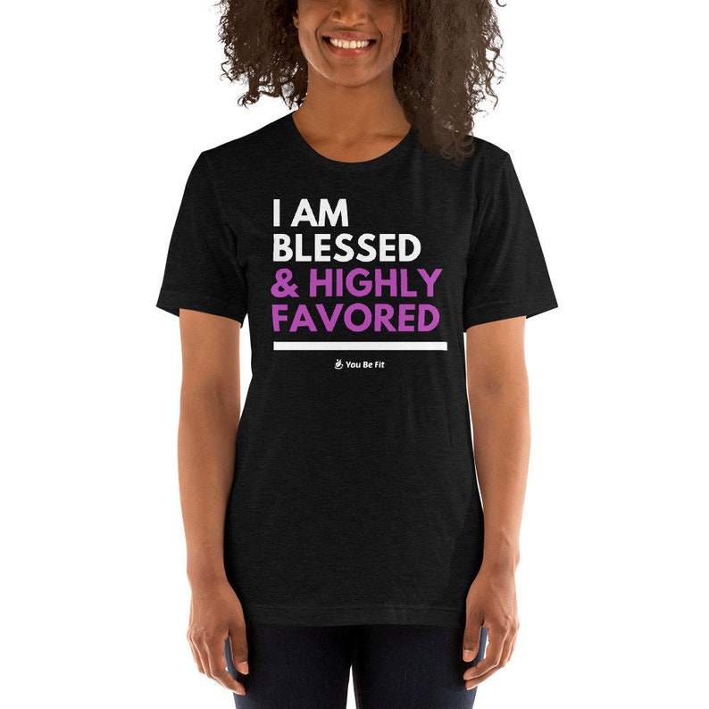 Motivation Short-Sleeve Unisex T-Shirt I Am Blessed & Highly Favored image 1
