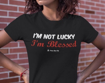 Motivation Short-Sleeve Unisex T-Shirt - I'm Not Lucky, I'm Blessed